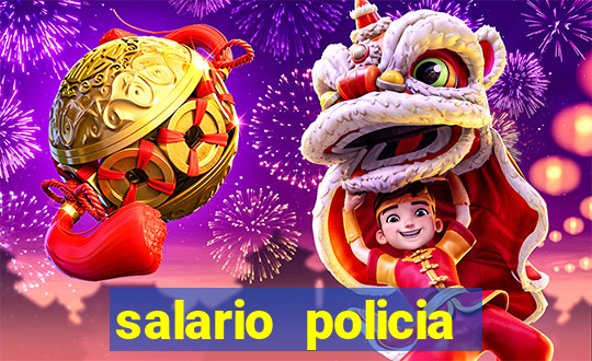 salario policia civil ba